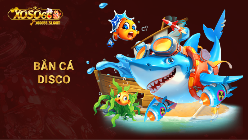 Bắn cá disco tại Xoso66: Game săn cá thú vị nên thử ngay 1 bắn cá disco